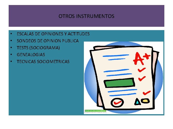 OTROS INSTRUMENTOS • • • ESCALAS DE OPINIONES Y ACTITUDES SONDEOS DE OPINION PUBLICA