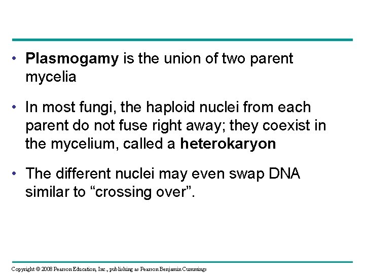  • Plasmogamy is the union of two parent mycelia • In most fungi,