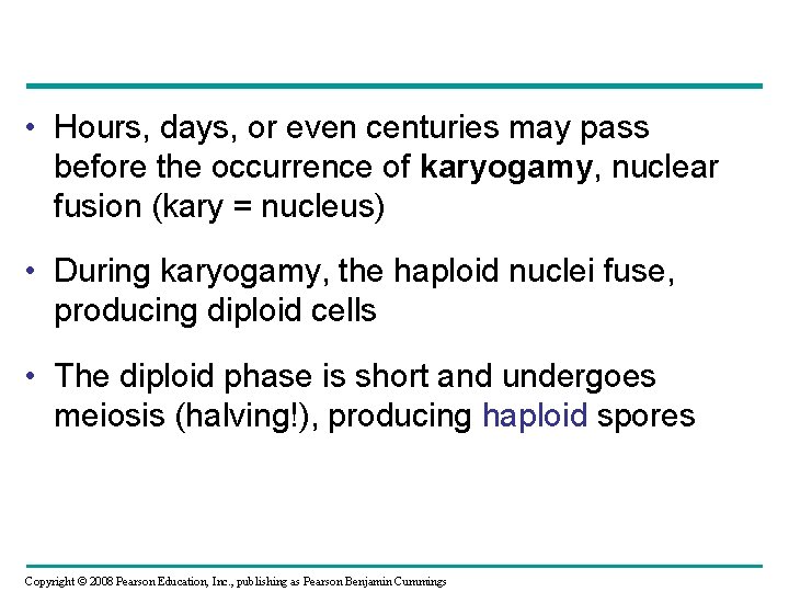  • Hours, days, or even centuries may pass before the occurrence of karyogamy,