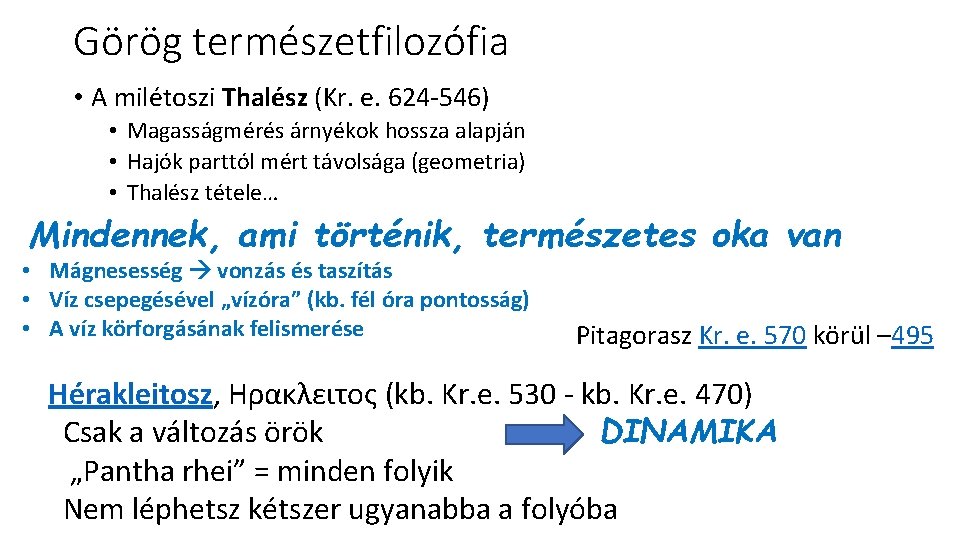Görög természetfilozófia • A milétoszi Thalész (Kr. e. 624 -546) • Magasságmérés árnyékok hossza