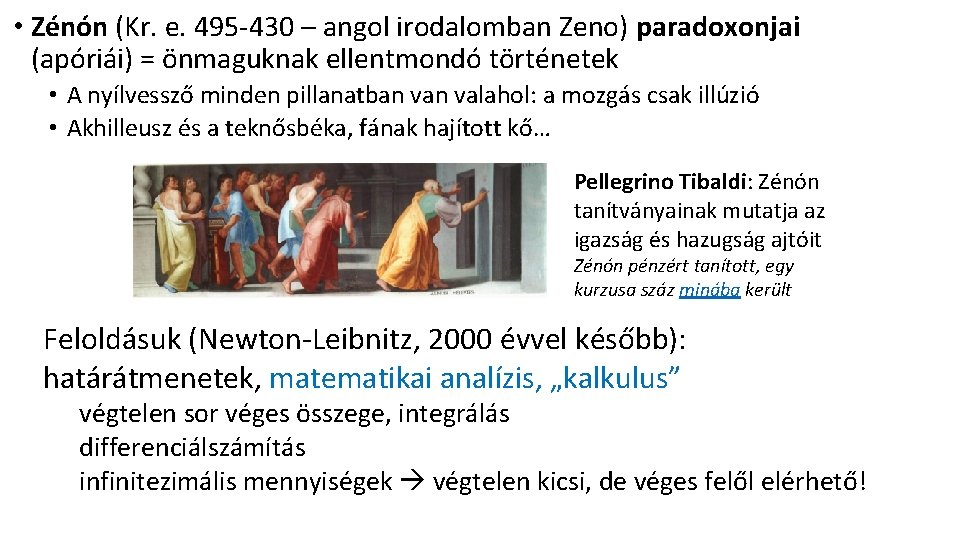  • Zénón (Kr. e. 495 -430 – angol irodalomban Zeno) paradoxonjai (apóriái) =