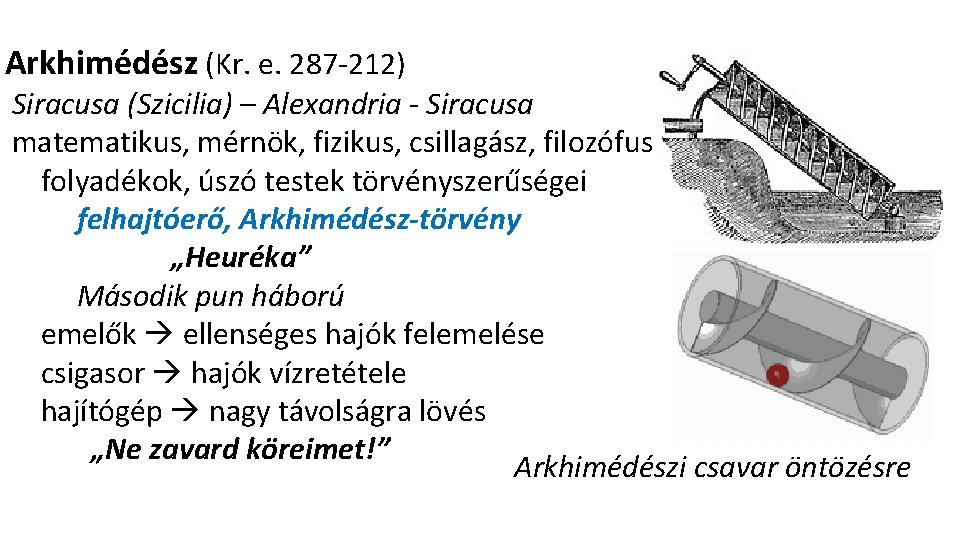 Arkhimédész (Kr. e. 287 -212) Siracusa (Szicilia) – Alexandria - Siracusa matematikus, mérnök, fizikus,