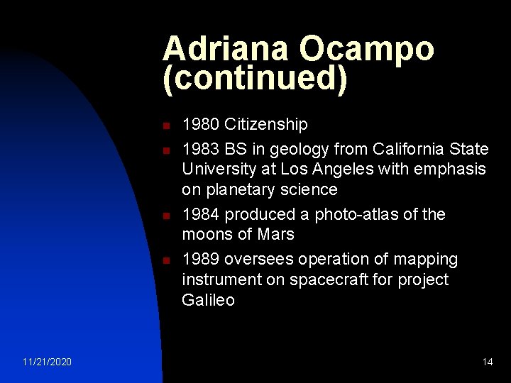 Adriana Ocampo (continued) n n 11/21/2020 1980 Citizenship 1983 BS in geology from California