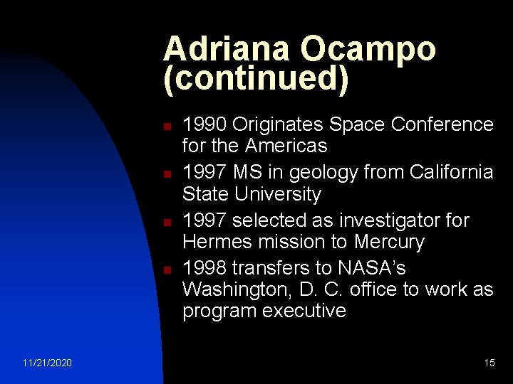 Adriana Ocampo (continued) n n 11/21/2020 1990 Originates Space Conference for the Americas 1997