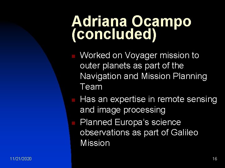 Adriana Ocampo (concluded) n n n 11/21/2020 Worked on Voyager mission to outer planets