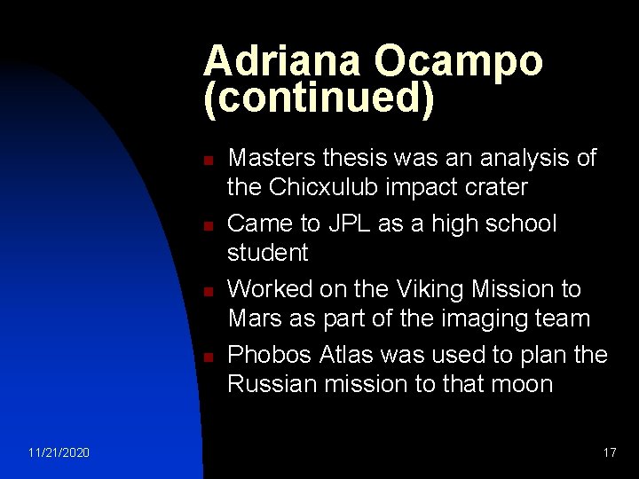 Adriana Ocampo (continued) n n 11/21/2020 Masters thesis was an analysis of the Chicxulub