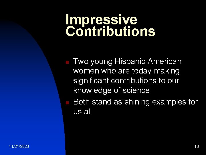 Impressive Contributions n n 11/21/2020 Two young Hispanic American women who are today making