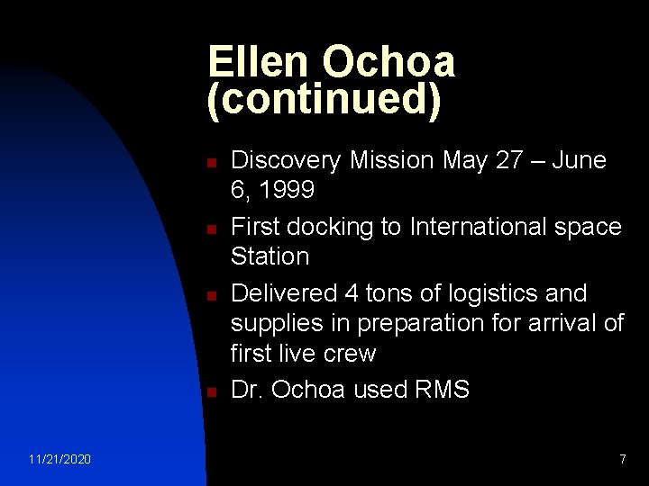 Ellen Ochoa (continued) n n 11/21/2020 Discovery Mission May 27 – June 6, 1999