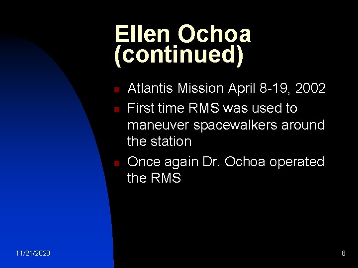 Ellen Ochoa (continued) n n n 11/21/2020 Atlantis Mission April 8 -19, 2002 First