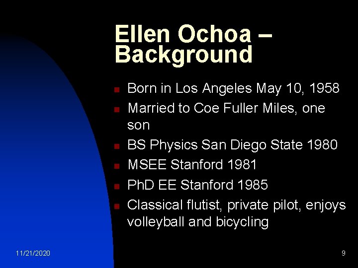 Ellen Ochoa – Background n n n 11/21/2020 Born in Los Angeles May 10,