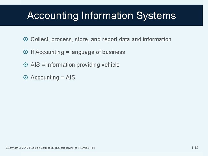 Accounting Information Systems Collect, process, store, and report data and information If Accounting = Accounting Information Systems Collect, process, store, and report data and information If Accounting =