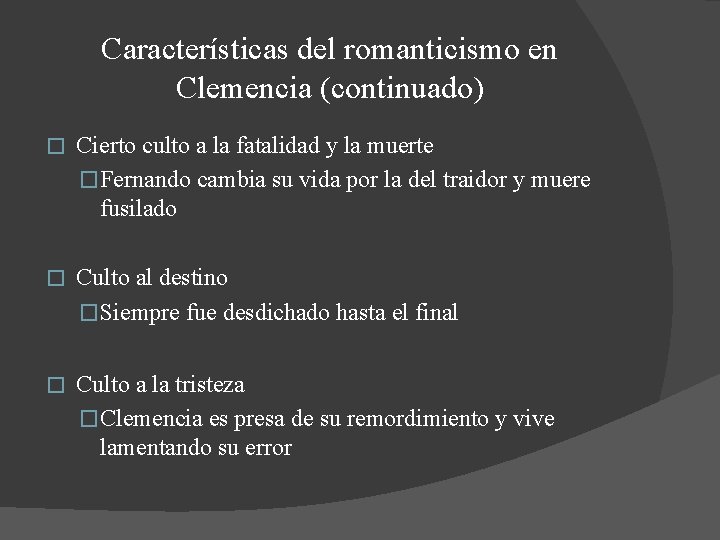 Características del romanticismo en Clemencia (continuado) � Cierto culto a la fatalidad y la Características del romanticismo en Clemencia (continuado) � Cierto culto a la fatalidad y la