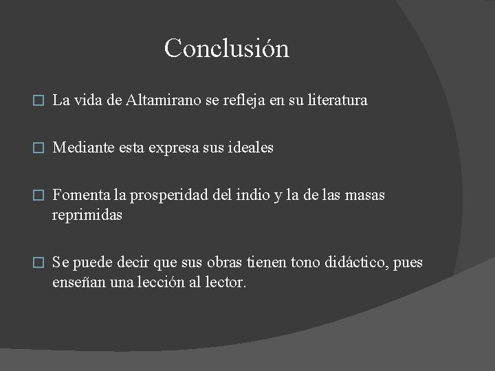 Conclusión � La vida de Altamirano se refleja en su literatura � Mediante esta Conclusión � La vida de Altamirano se refleja en su literatura � Mediante esta