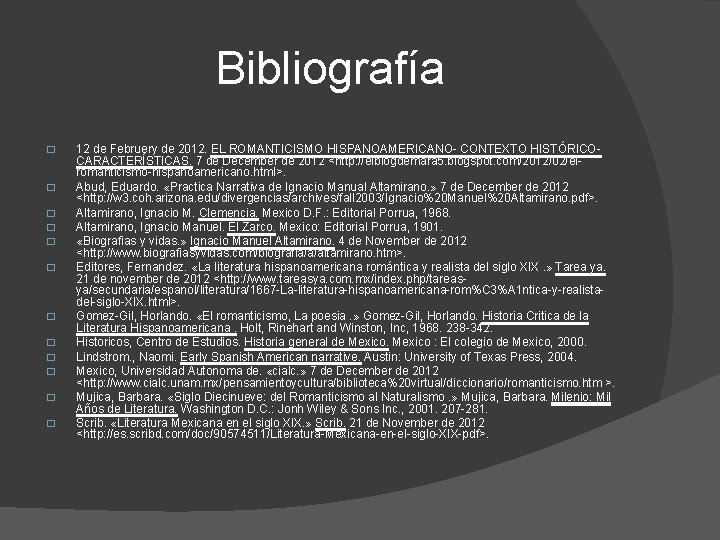 Bibliografía � � � 12 de Februery de 2012. EL ROMANTICISMO HISPANOAMERICANO- CONTEXTO HISTÓRICOCARACTERÍSTICAS. Bibliografía � � � 12 de Februery de 2012. EL ROMANTICISMO HISPANOAMERICANO- CONTEXTO HISTÓRICOCARACTERÍSTICAS.