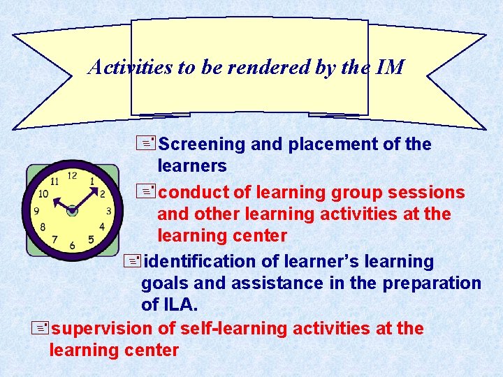 Activities to be rendered by the IM +Screening and placement of the learners +conduct