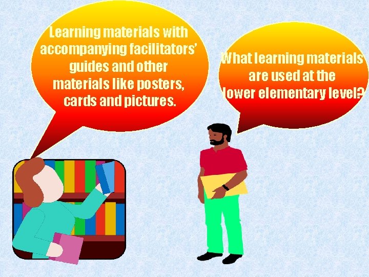 Learning materials with accompanying facilitators’ guides and other materials like posters, cards and pictures.