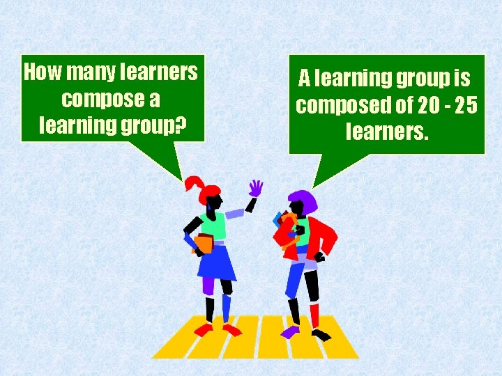 How many learners compose a learning group? A learning group is composed of 20