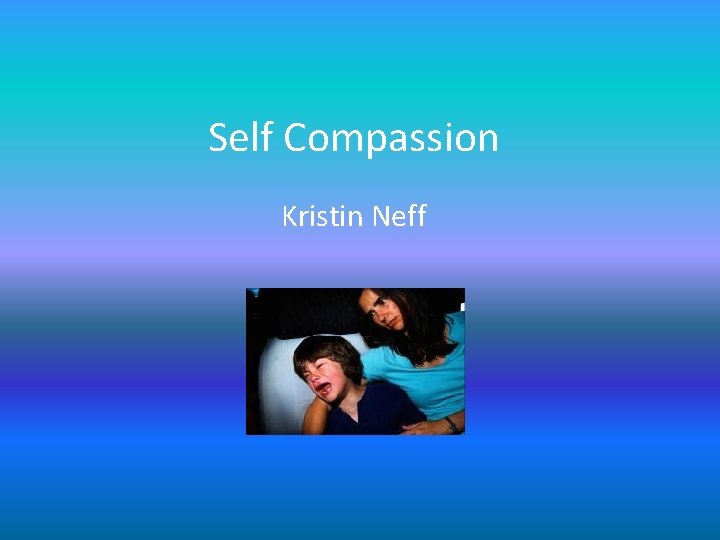 Self Compassion Kristin Neff Self Compassion Kristin Neff