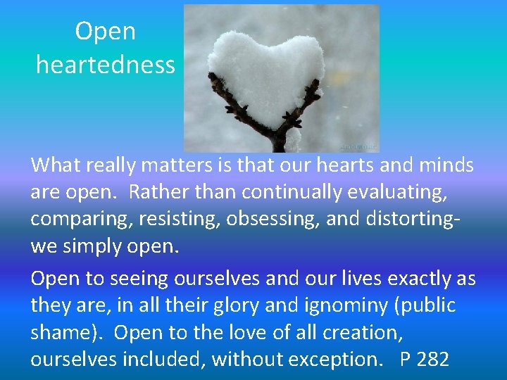 Open heartedness What really matters is that our hearts and minds are open. Rather Open heartedness What really matters is that our hearts and minds are open. Rather