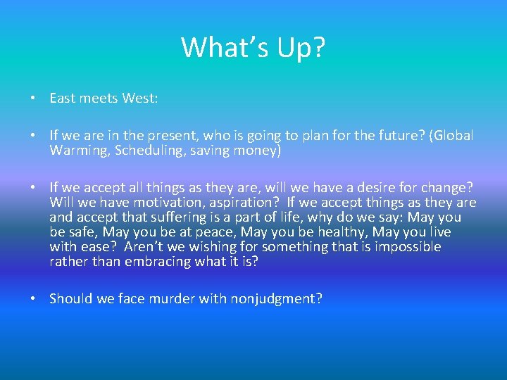What’s Up? • East meets West: • If we are in the present, who What’s Up? • East meets West: • If we are in the present, who