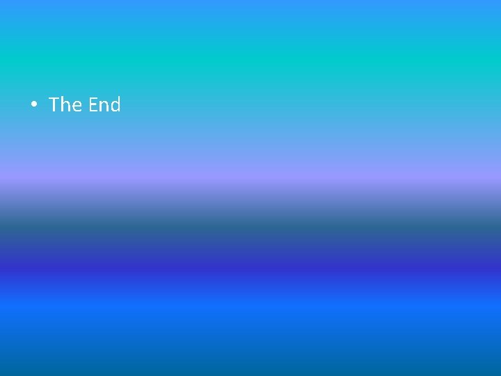 • The End • The End