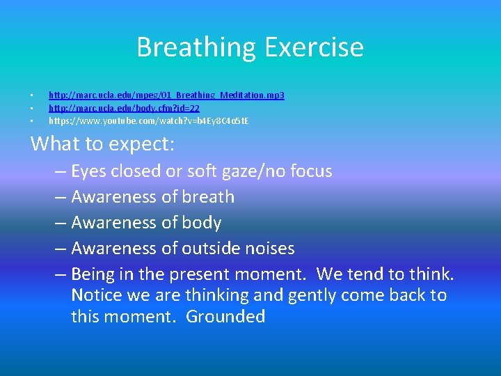 Breathing Exercise • • • http: //marc. ucla. edu/mpeg/01_Breathing_Meditation. mp 3 http: //marc. ucla. Breathing Exercise • • • http: //marc. ucla. edu/mpeg/01_Breathing_Meditation. mp 3 http: //marc. ucla.