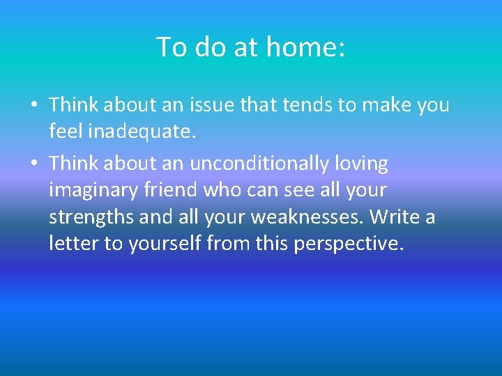 To do at home: • Think about an issue that tends to make you To do at home: • Think about an issue that tends to make you