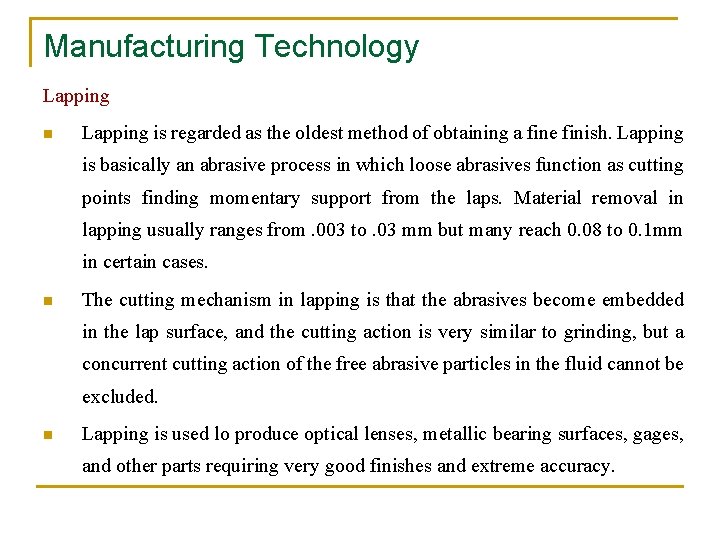 Manufacturing Technology Lapping n Lapping is regarded as the oldest method of obtaining a