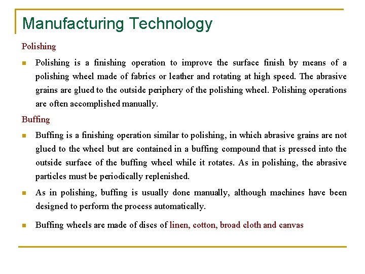 Manufacturing Technology Polishing n Polishing is a finishing operation to improve the surface finish