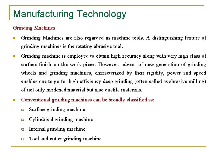 Manufacturing Technology Grinding Machines n Grinding Machines are also regarded as machine tools. A