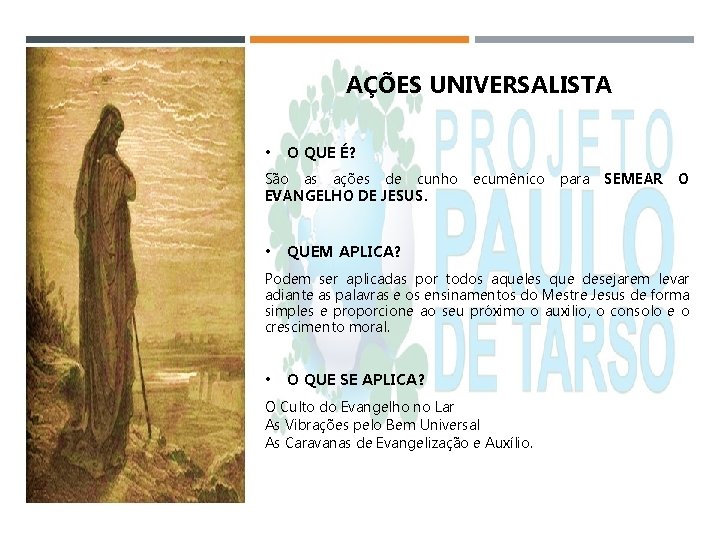 AÇÕES UNIVERSALISTA • O QUE É? São as ações de cunho ecumênico para SEMEAR