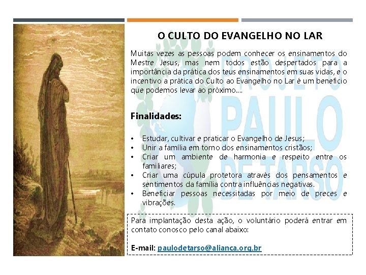 O CULTO DO EVANGELHO NO LAR Muitas vezes as pessoas podem conhecer os ensinamentos