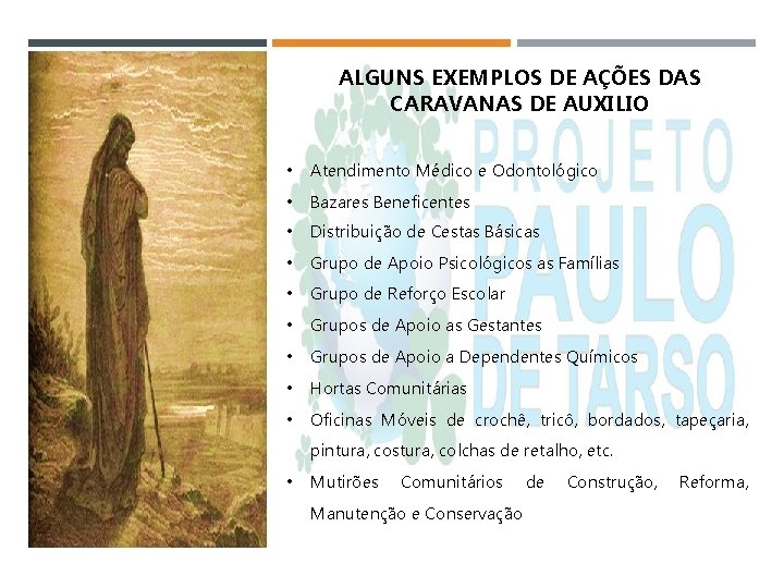 ALGUNS EXEMPLOS DE AÇÕES DAS CARAVANAS DE AUXILIO • Atendimento Médico e Odontológico •
