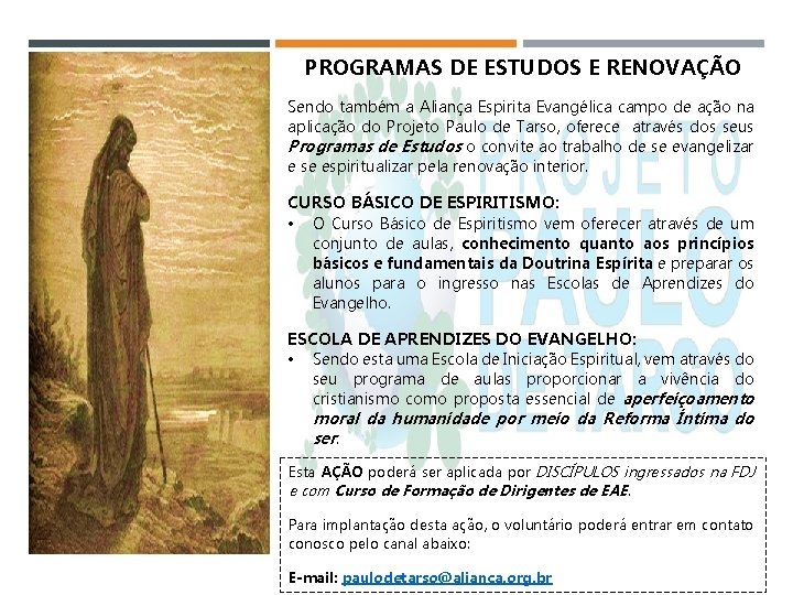 PROGRAMAS DE ESTUDOS E RENOVAÇÃO Sendo também a Aliança Espirita Evangélica campo de ação