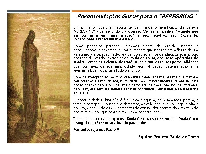 Recomendações Gerais para o “PEREGRINO” Em primeiro lugar, é importante definirmos o significado da