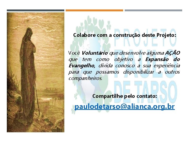 Colabore com a construção deste Projeto: Você Voluntário que desenvolve alguma AÇÃO que tem