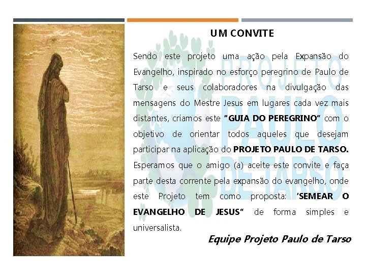 UM CONVITE Sendo este projeto uma ação pela Expansão do Evangelho, inspirado no esforço