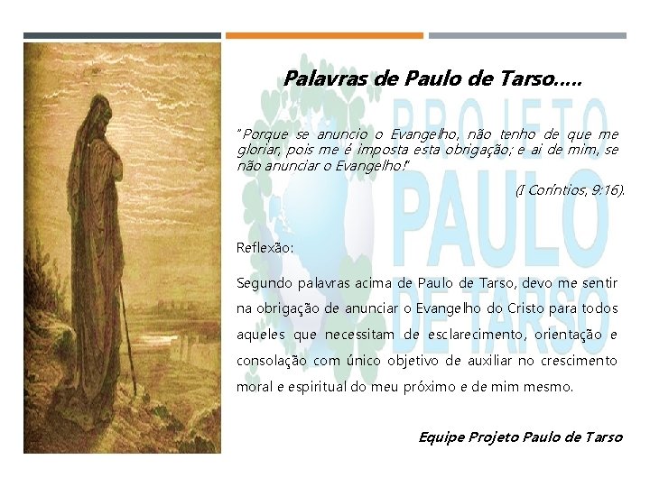 Palavras de Paulo de Tarso. . . “Porque se anuncio o Evangelho, não tenho