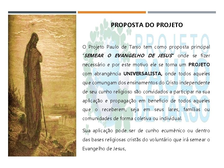 PROPOSTA DO PROJETO O Projeto Paulo de Tarso tem como proposta principal ‘SEMEAR O
