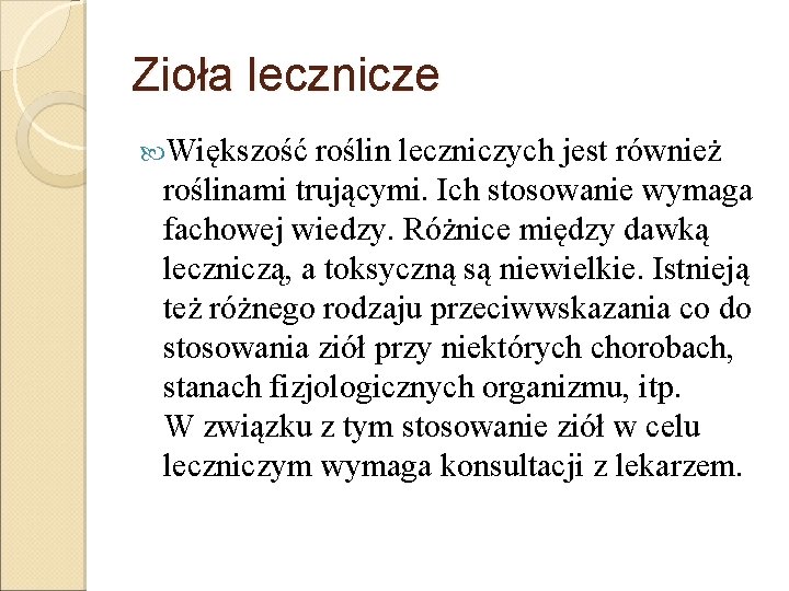 Zioła lecznicze Większość roślin leczniczych jest również roślinami trującymi. Ich stosowanie wymaga fachowej wiedzy.