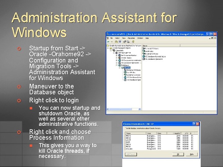 Administration Assistant for Windows ¢ ¢ ¢ Startup from Start -> Oracle -Orahome 92