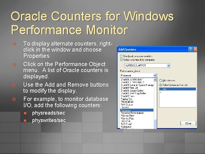 Oracle Counters for Windows Performance Monitor ¢ ¢ To display alternate counters, rightclick in