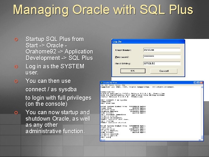 Managing Oracle with SQL Plus ¢ ¢ Startup SQL Plus from Start -> Oracle