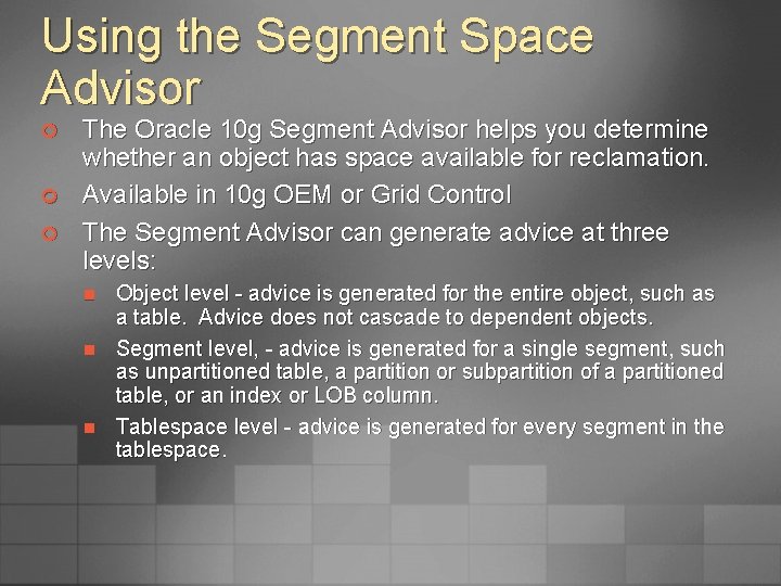 Using the Segment Space Advisor ¢ ¢ ¢ The Oracle 10 g Segment Advisor