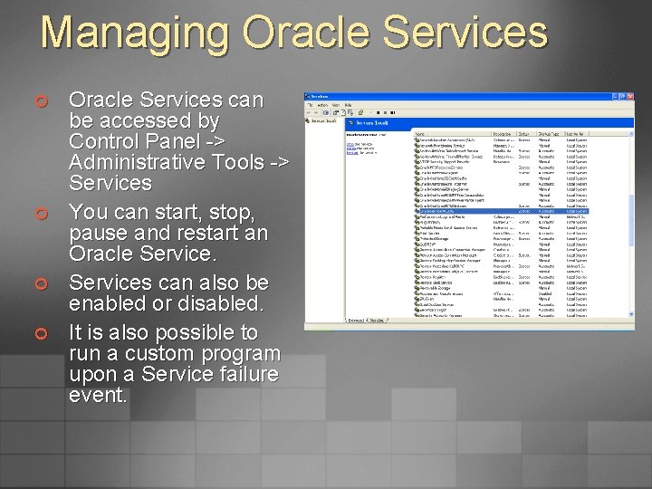 Managing Oracle Services ¢ ¢ Oracle Services can be accessed by Control Panel ->