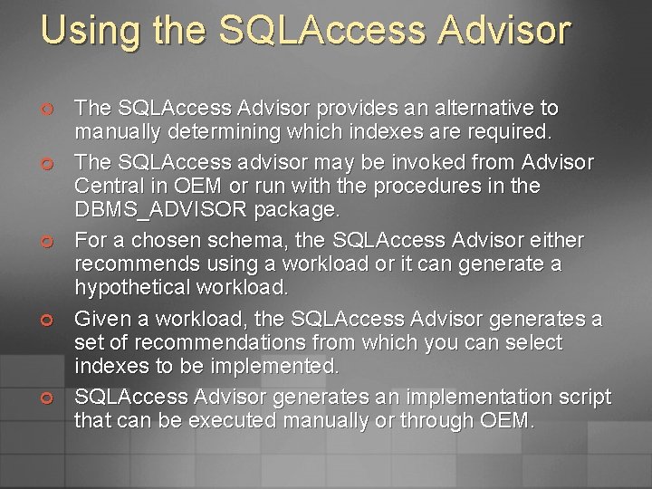 Using the SQLAccess Advisor ¢ ¢ ¢ The SQLAccess Advisor provides an alternative to