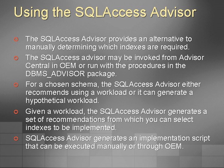 Using the SQLAccess Advisor ¢ ¢ ¢ The SQLAccess Advisor provides an alternative to