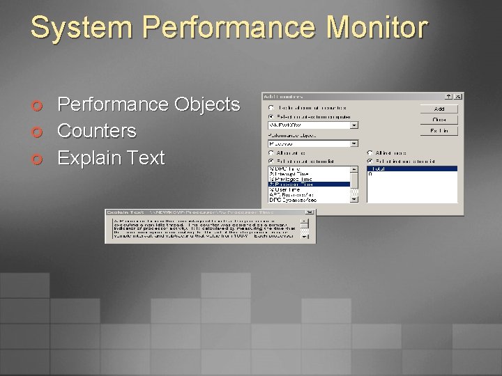 System Performance Monitor ¢ ¢ ¢ Performance Objects Counters Explain Text 