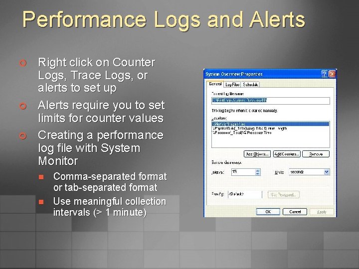 Performance Logs and Alerts ¢ ¢ ¢ Right click on Counter Logs, Trace Logs,