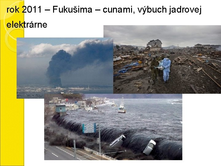 rok 2011 – Fukušima – cunami, výbuch jadrovej elektrárne 